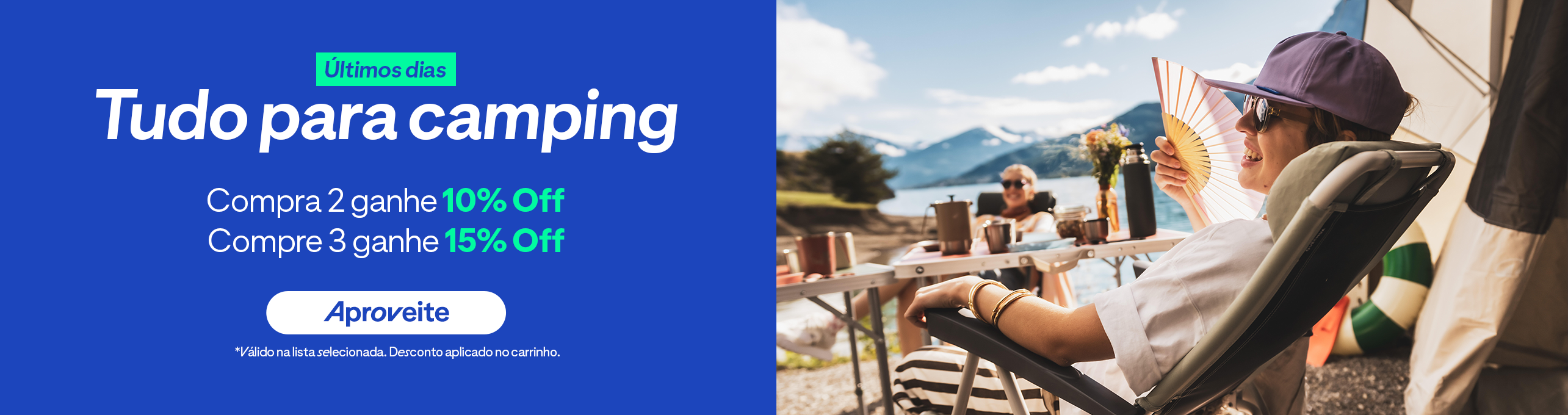 W08 - últimos dias - Tudo para camping Compra 2 ganhe 10% Off Compre 3 ganhe 15% Off