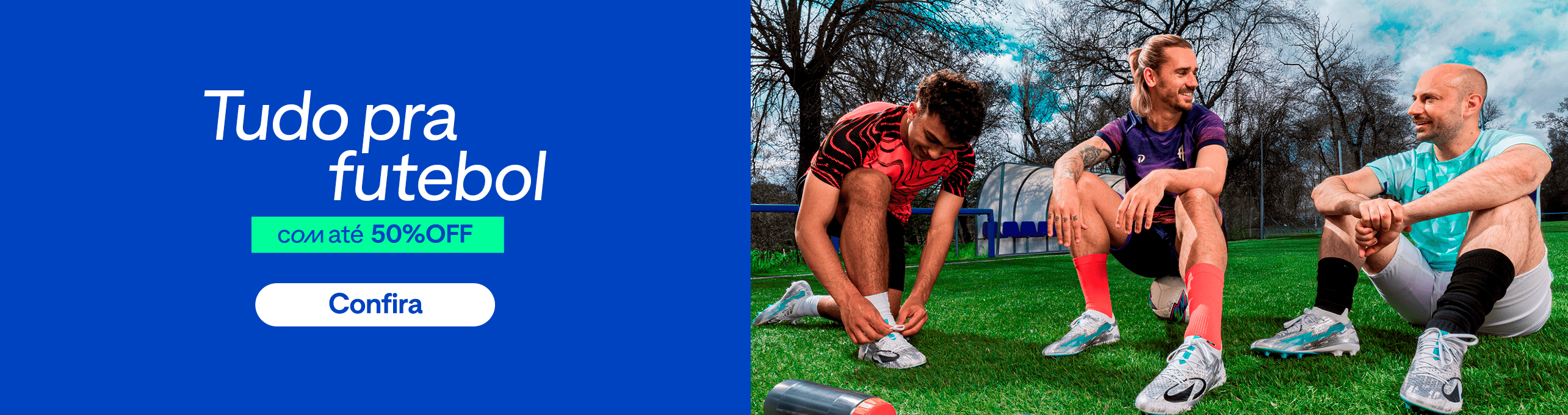 W06 - Tudo pra futebol com até 50%OFF