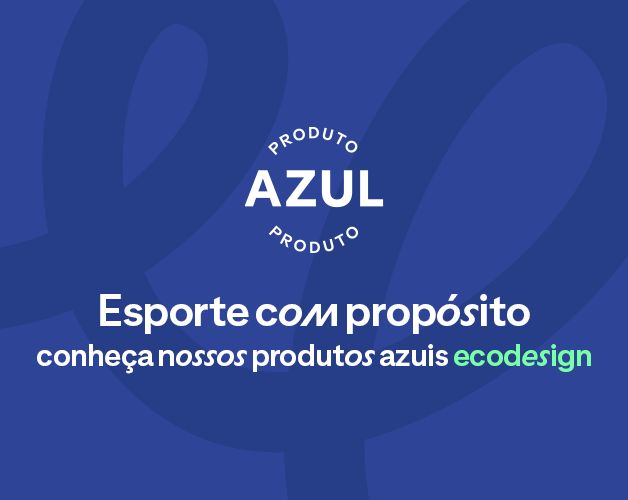 Esporte com propósito, conheça nossos produtos azuis ecodesign